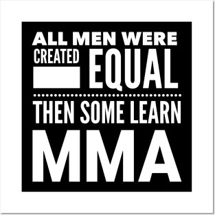 ALL MEN WERE CREATED EQUAL THEN SOME LEARN MMA Mixed Martial Arts Man Statement Gift Posters and Art